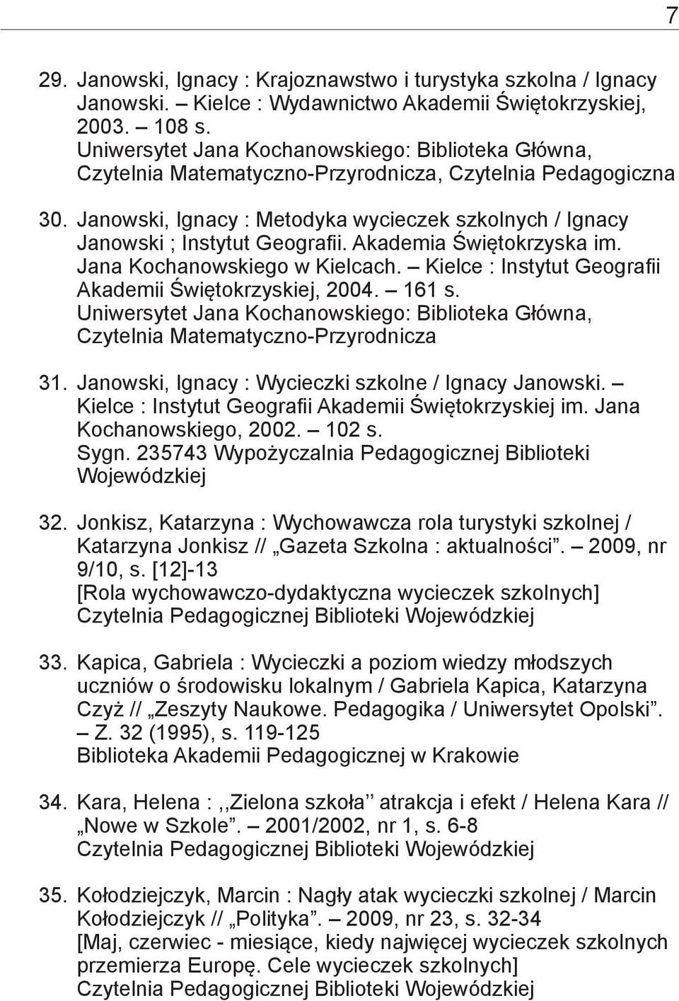 Janowski, Ignacy : Metodyka wycieczek szkolnych / Ignacy Janowski ; Instytut Geografii. Akademia Świętokrzyska im. Jana Kochanowskiego w Kielcach.
