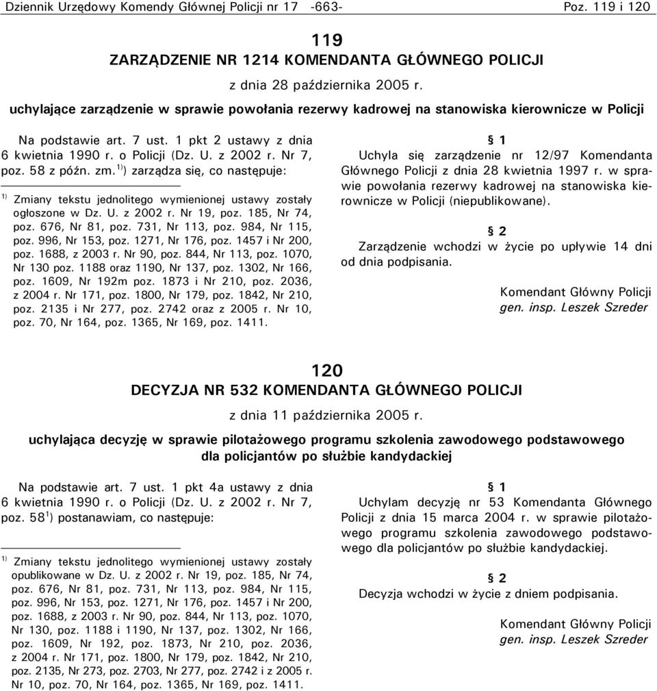 58 z późn. zm. 1) ) zarządza się, co następuje: 1) Zmiany tekstu jednolitego wymienionej ustawy zostały ogłoszone w Dz. U. z 2002 r. Nr 19, poz. 185, Nr 74, poz. 676, Nr 81, poz. 731, Nr 113, poz.