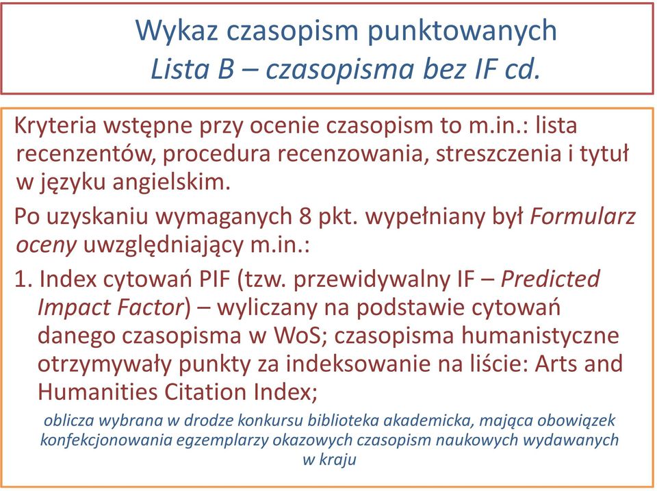 wypełniany był Formularz oceny uwzględniający m.in.: 1. Index cytowań PIF (tzw.