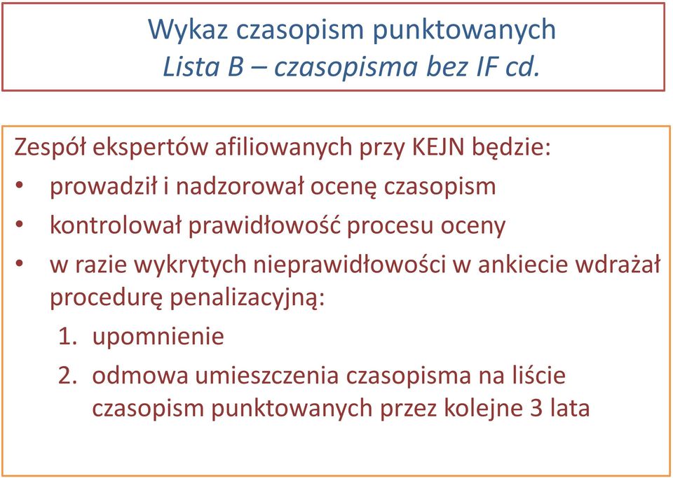 kontrolował prawidłowość procesu oceny w razie wykrytych nieprawidłowości w ankiecie