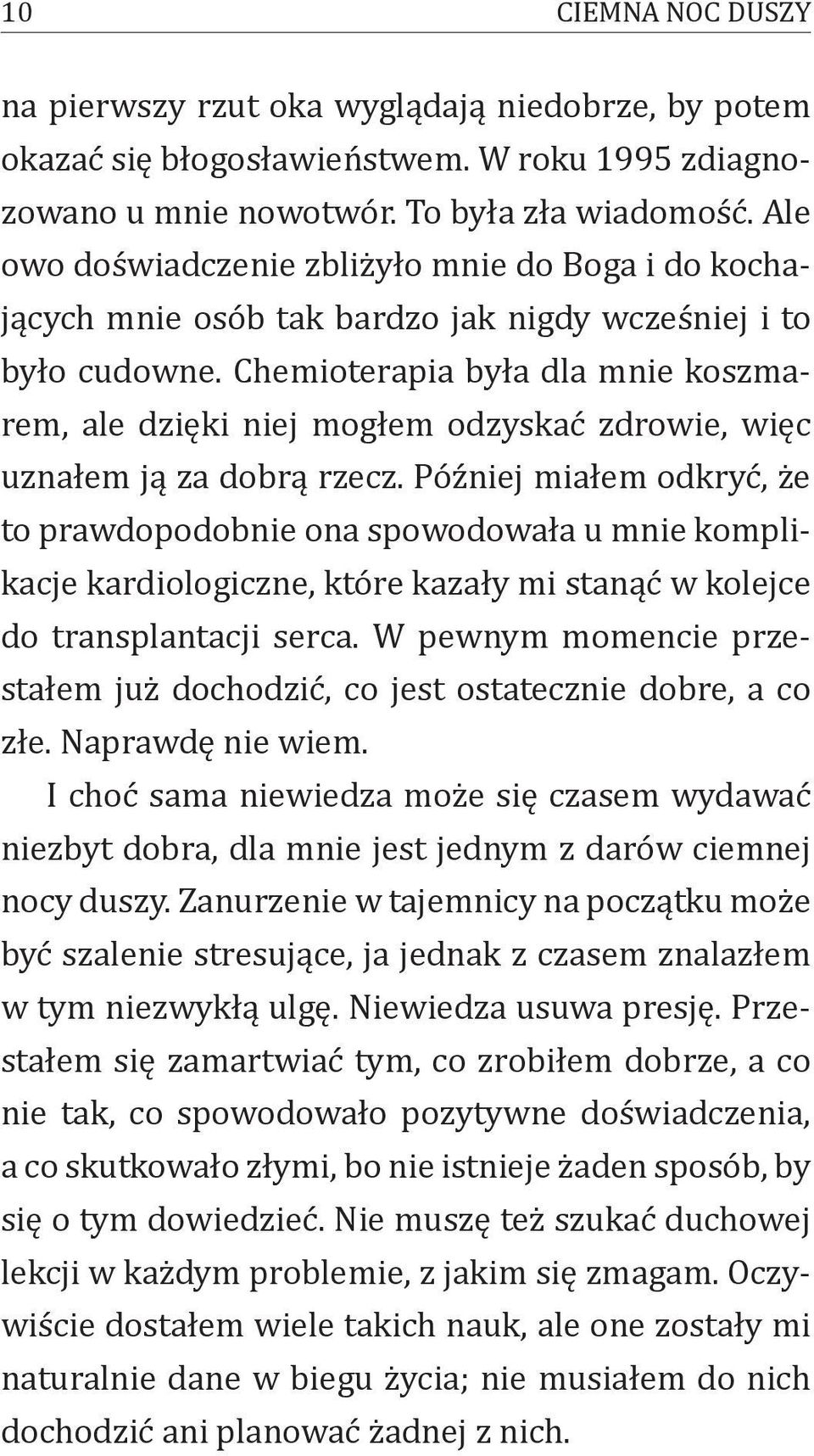 Chemioterapia była dla mnie koszmarem, ale dzięki niej mogłem odzyskać zdrowie, więc uznałem ją za dobrą rzecz.