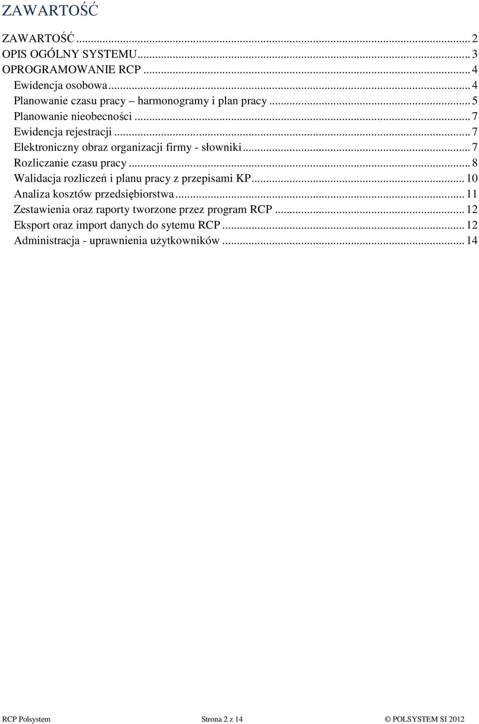 .. 8 Walidacja rozliczeń i planu pracy z przepisami KP... 10 Analiza kosztów przedsiębiorstwa.
