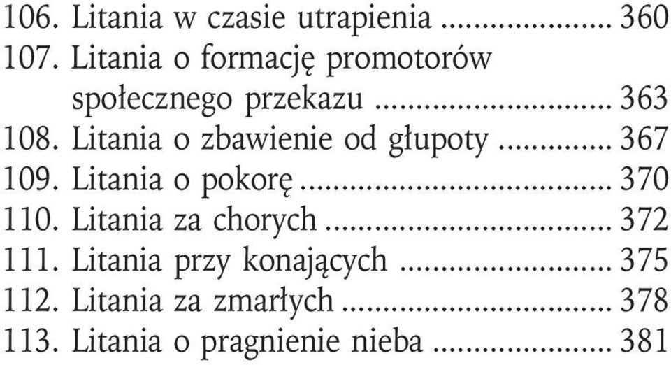 Litania o zbawienie od głupoty... 367 109. Litania o pokorę... 370 110.