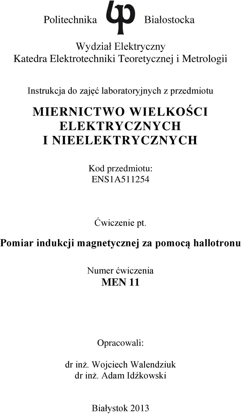 NIEELEKTRYCZNYCH Kod przedmiotu: ENS1A511254 Ćwiczenie pt.