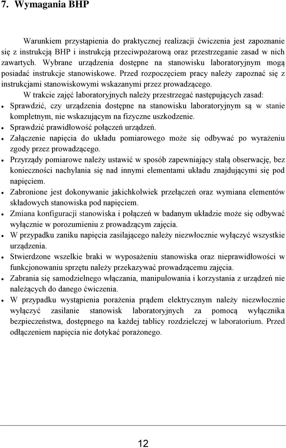 Przed rozpoczęciem pracy należy zapoznać się z instrukcjami stanowiskowymi wskazanymi przez prowadzącego.