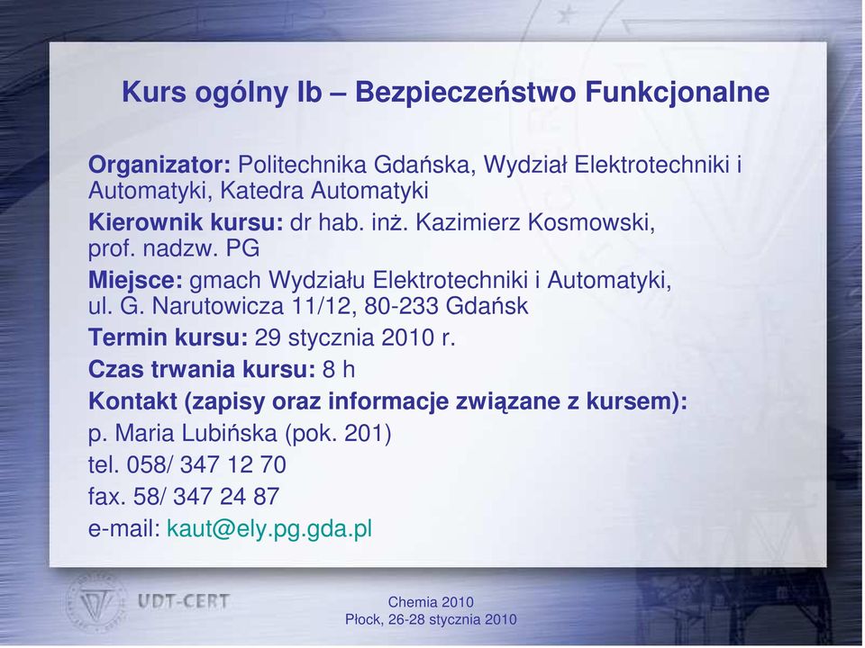 PG Miejsce: gmach Wydziału Elektrotechniki i Automatyki, ul. G.