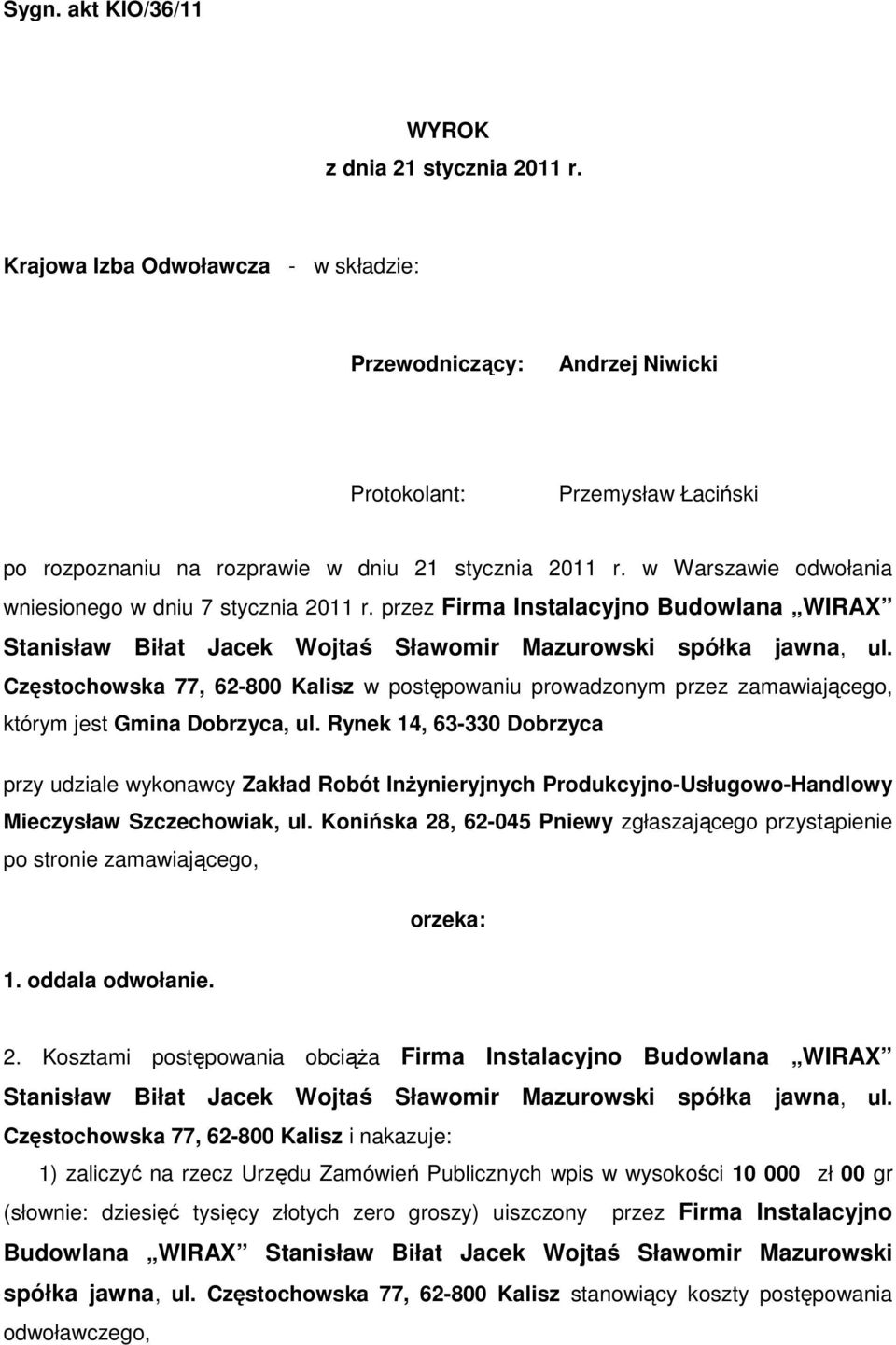 Częstochowska 77, 62-800 Kalisz w postępowaniu prowadzonym przez zamawiającego, którym jest Gmina Dobrzyca, ul.