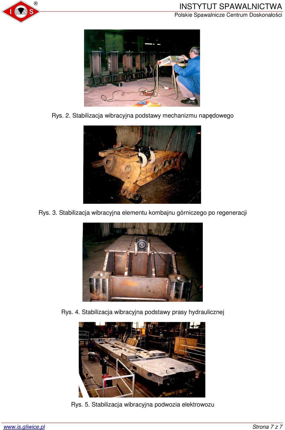 Rys. 4. Stabilizacja wibracyjna podstawy prasy hydraulicznej Rys. 5.