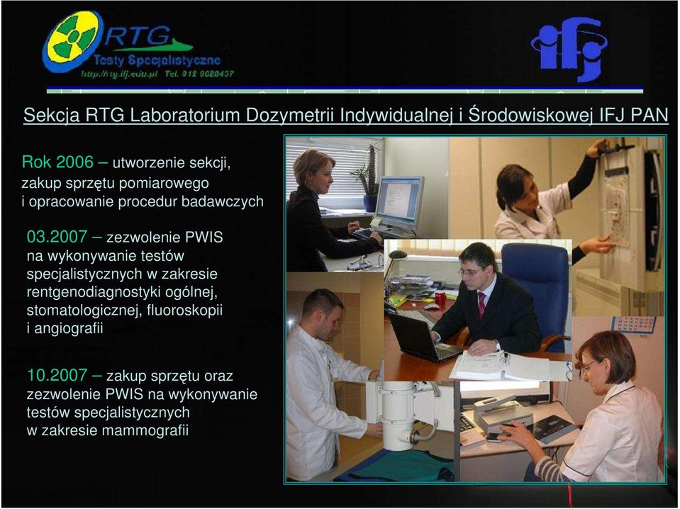 2007 zezwolenie PWIS na wykonywanie testów specjalistycznych w zakresie rentgenodiagnostyki ogólnej,