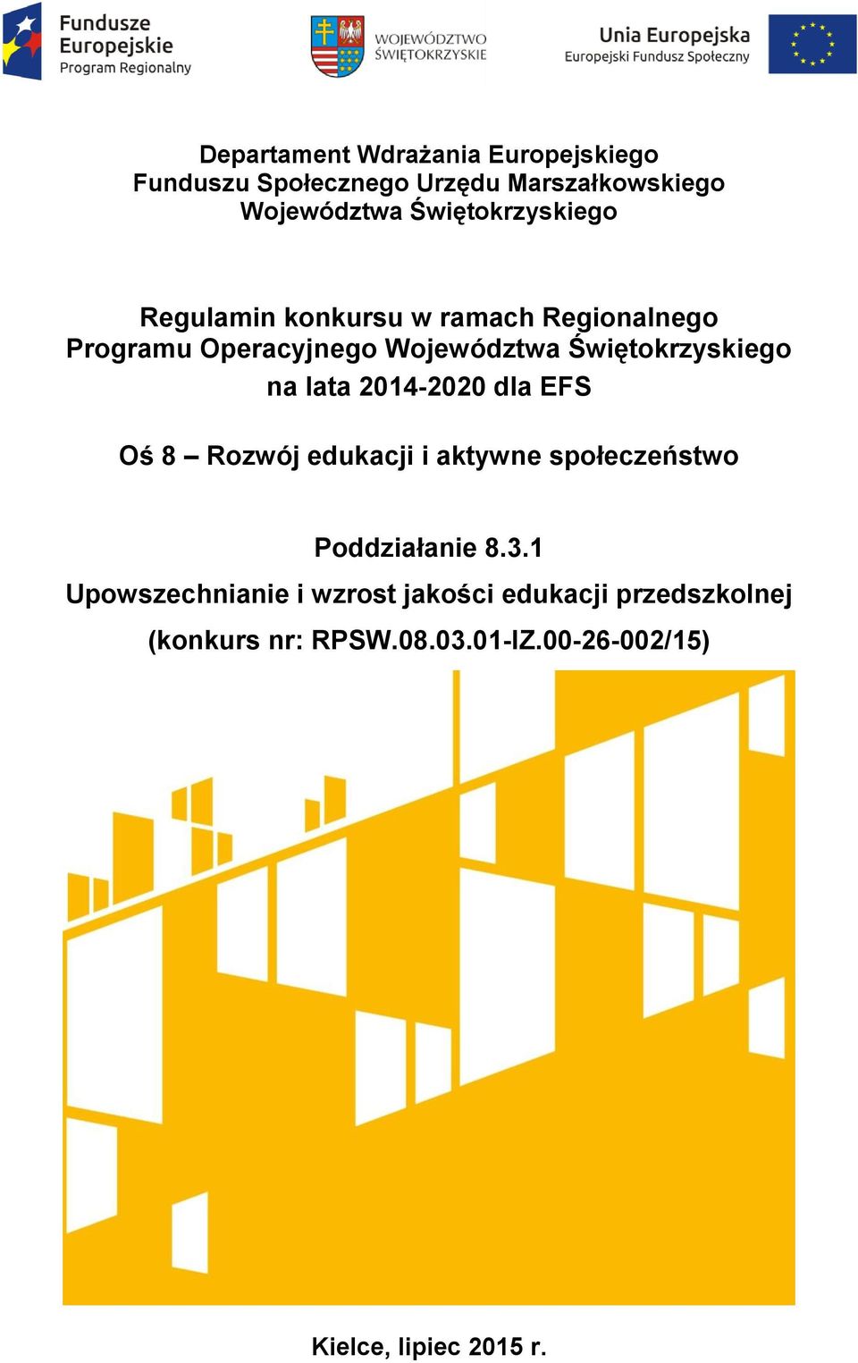 Świętokrzyskiego na lata 2014-2020 dla EFS Oś 8 Rozwój edukacji i aktywne społeczeństwo Poddziałanie 8.