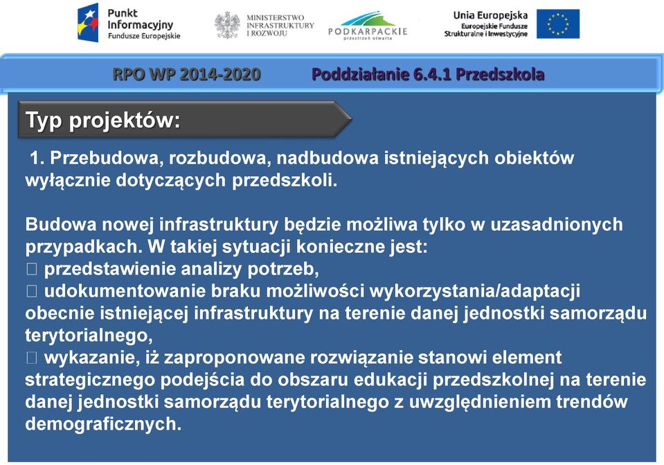 W takiej sytuacji konieczne jest: przedstawienie analizy potrzeb, udokumentowanie braku możliwości wykorzystania/adaptacji obecnie istniejącej infrastruktury