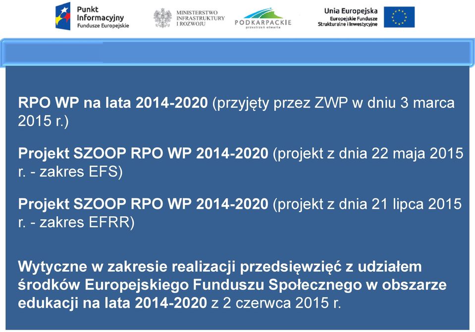 - zakres EFS) Projekt SZOOP RPO WP 2014-2020 (projekt z dnia 21 lipca 2015 r.