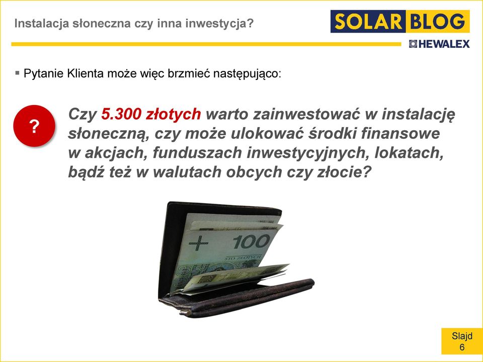 300 złotych warto zainwestować w instalację słoneczną, czy może