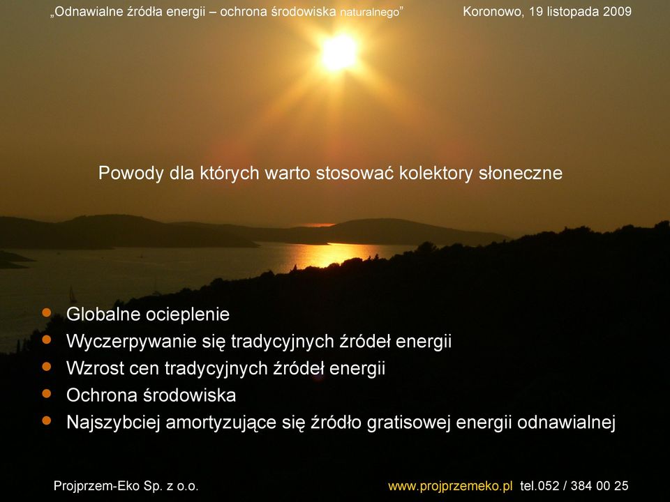 energii Wzrost cen tradycyjnych źródeł energii Ochrona