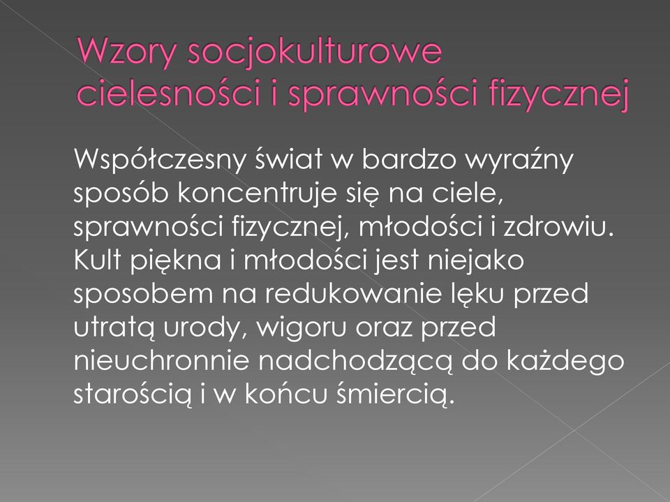 Kult piękna i młodości jest niejako sposobem na redukowanie lęku