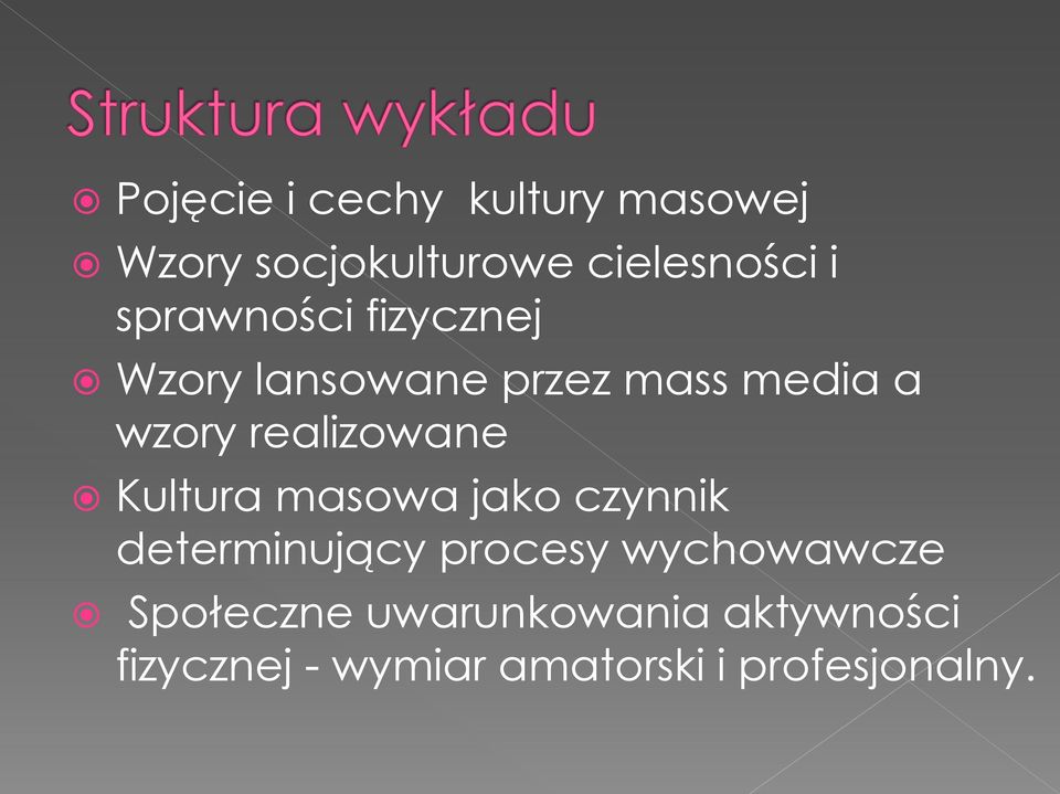 realizowane Kultura masowa jako czynnik determinujący procesy