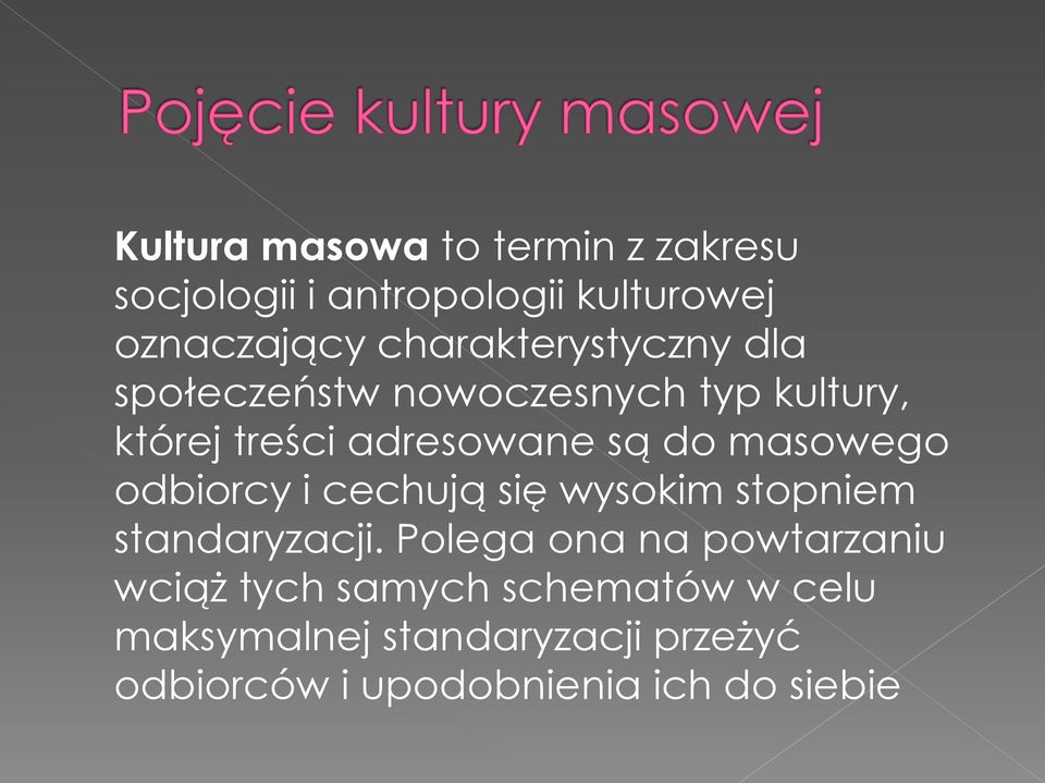 masowego odbiorcy i cechują się wysokim stopniem standaryzacji.