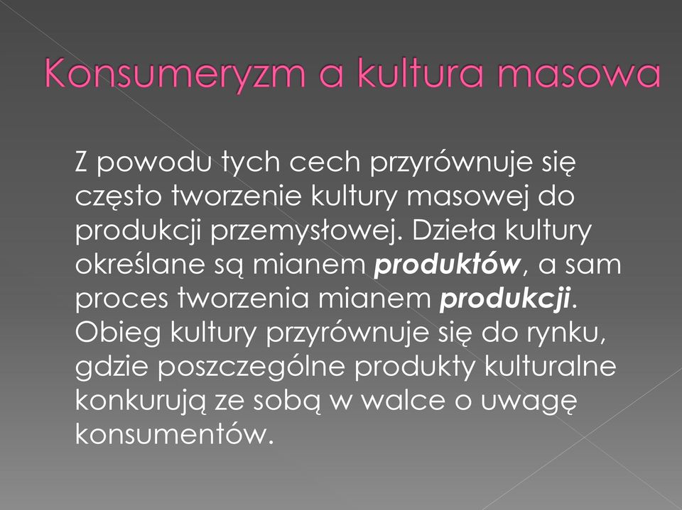 Dzieła kultury określane są mianem produktów, a sam proces tworzenia mianem