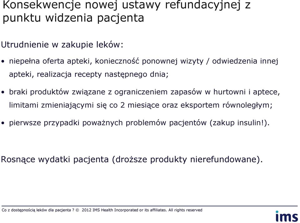 ograniczeniem zapasów w hurtowni i aptece, limitami zmieniającymi się co 2 miesiące oraz eksportem równoległym;