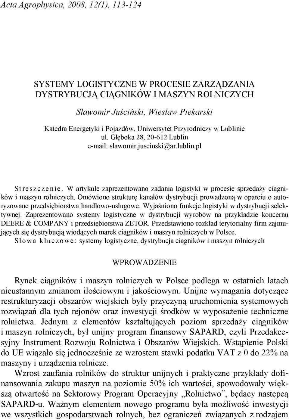 W artykule zaprezentowano zadania logistyki w procesie sprzedaŝy ciągników i maszyn rolniczych.