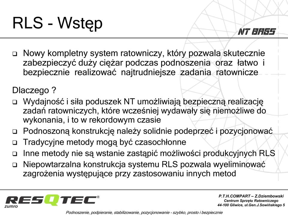 Wydajno i sia poduszek NT umoliwiaj bezpieczn realizacj zada ratowniczych, które wczeniej wydaway si niemoliwe do wykonania, i to w rekordowym czasie Podnoszon
