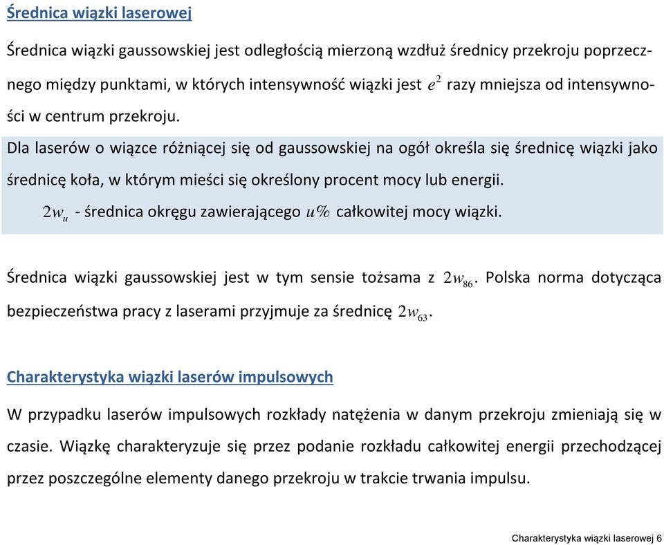 w u - średnica okręgu zawierającego u % całkowitej mocy wiązki. Średnica wiązki gaussowskiej jest w tym sensie tożsama z w 86.