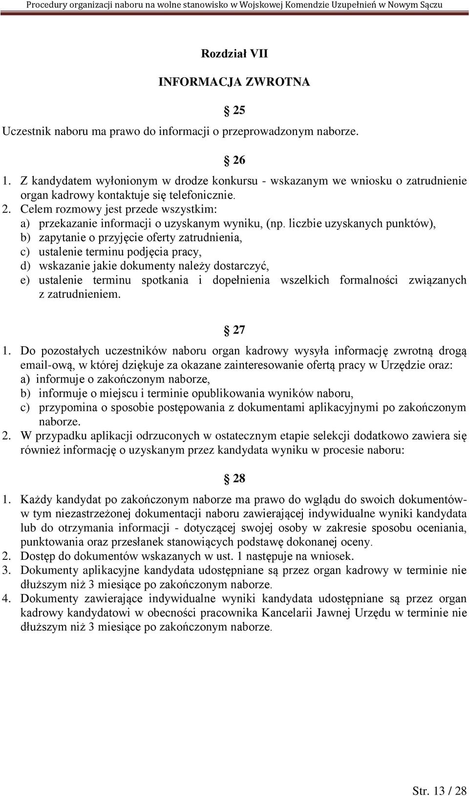 Celem rozmowy jest przede wszystkim: a) przekazanie informacji o uzyskanym wyniku, (np.