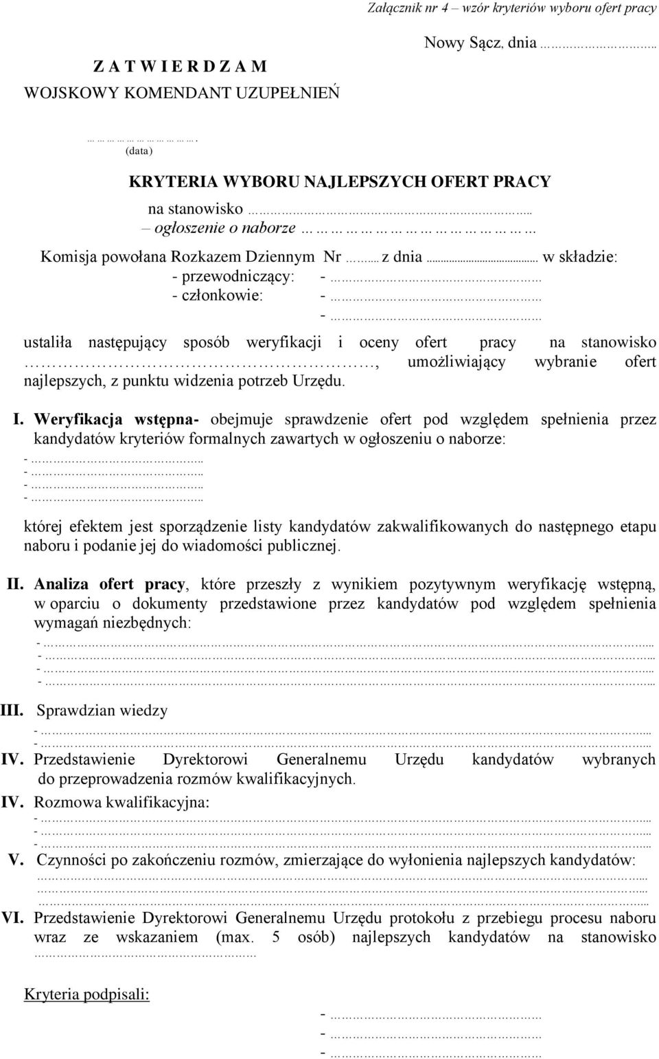 .. w składzie: - przewodniczący: - - członkowie: - - ustaliła następujący sposób weryfikacji i oceny ofert pracy na stanowisko, umożliwiający wybranie ofert najlepszych, z punktu widzenia potrzeb