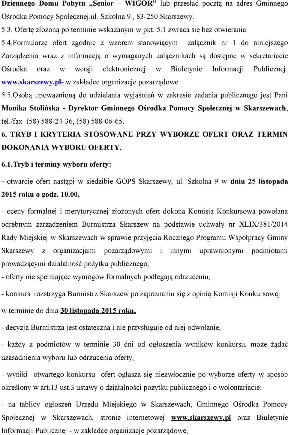 elektronicznej w Biuletynie Informacji Publicznej: www.skarszewy.pl - w zakładce organizacje pozarządowe. 5.