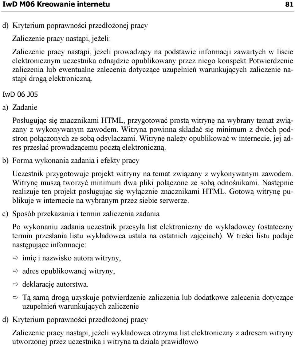 IwD 06 J05 a) Zadanie Posługując się znacznikami HTML, przygotować prostą witrynę na wybrany temat związany z wykonywanym zawodem.