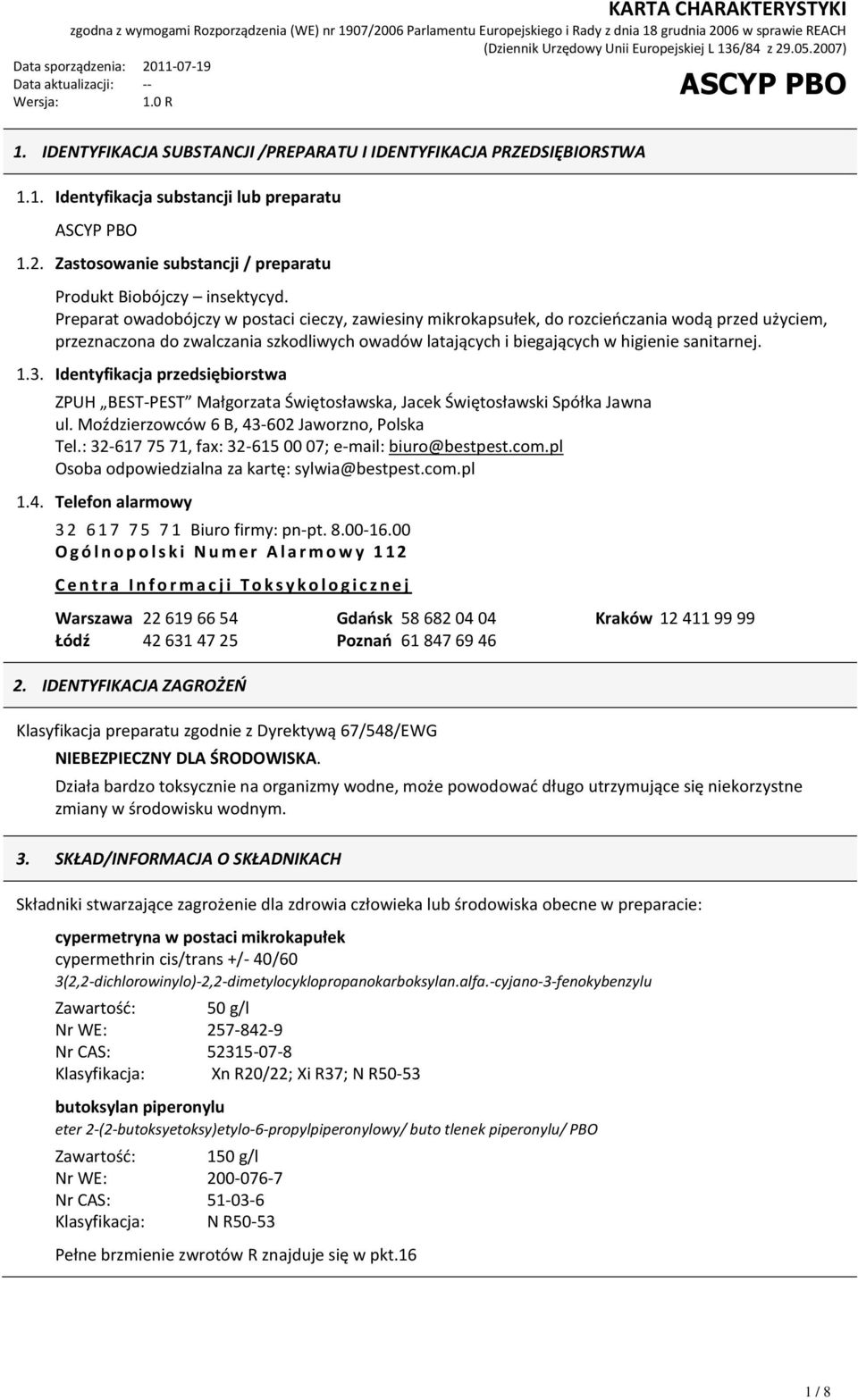 Identyfikacja przedsiębiorstwa ZPUH BEST-PEST Małgorzata Świętosławska, Jacek Świętosławski Spółka Jawna ul. Moździerzowców 6 B, 43-602 Jaworzno, Polska Tel.