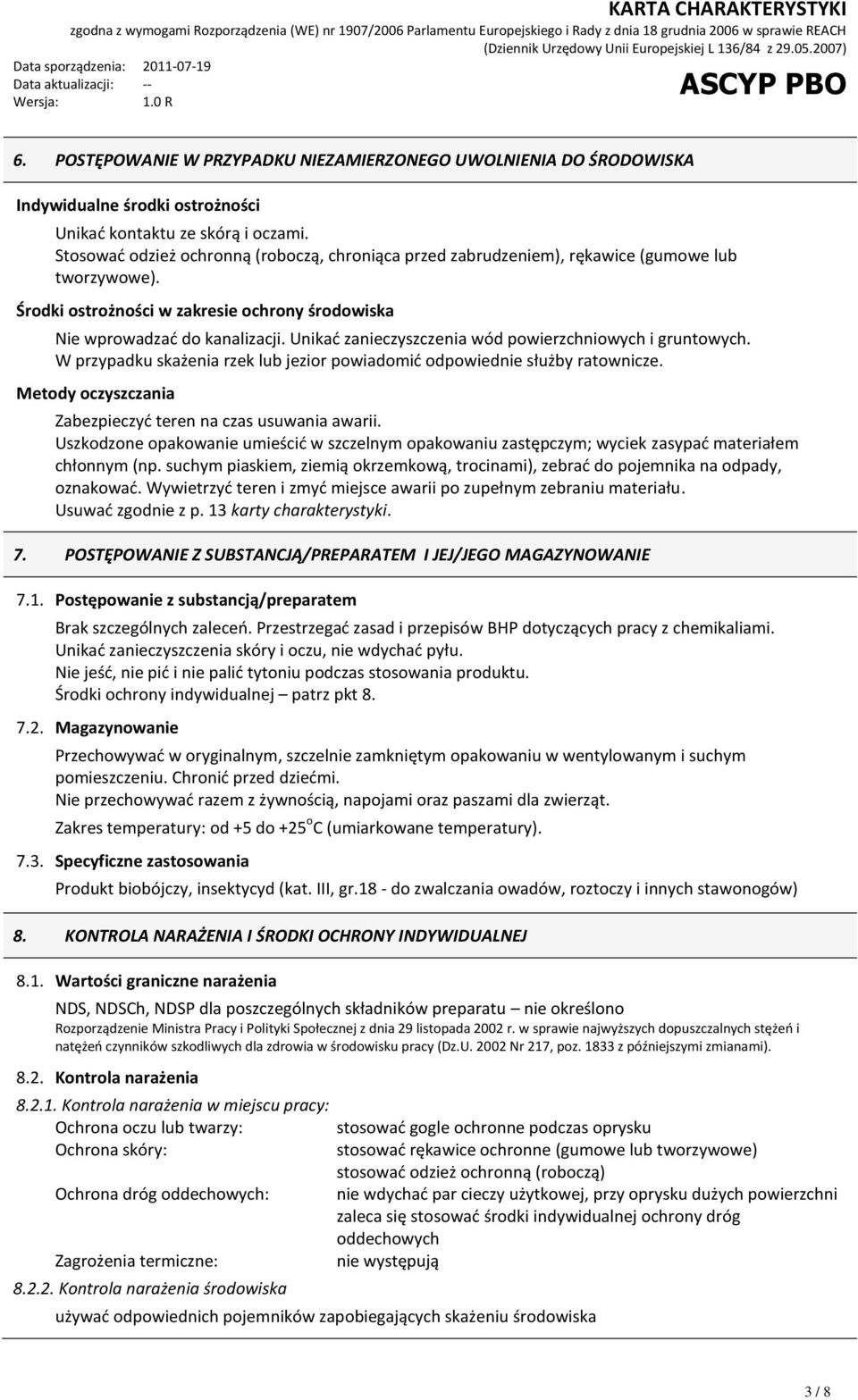 Unikad zanieczyszczenia wód powierzchniowych i gruntowych. W przypadku skażenia rzek lub jezior powiadomid odpowiednie służby ratownicze.