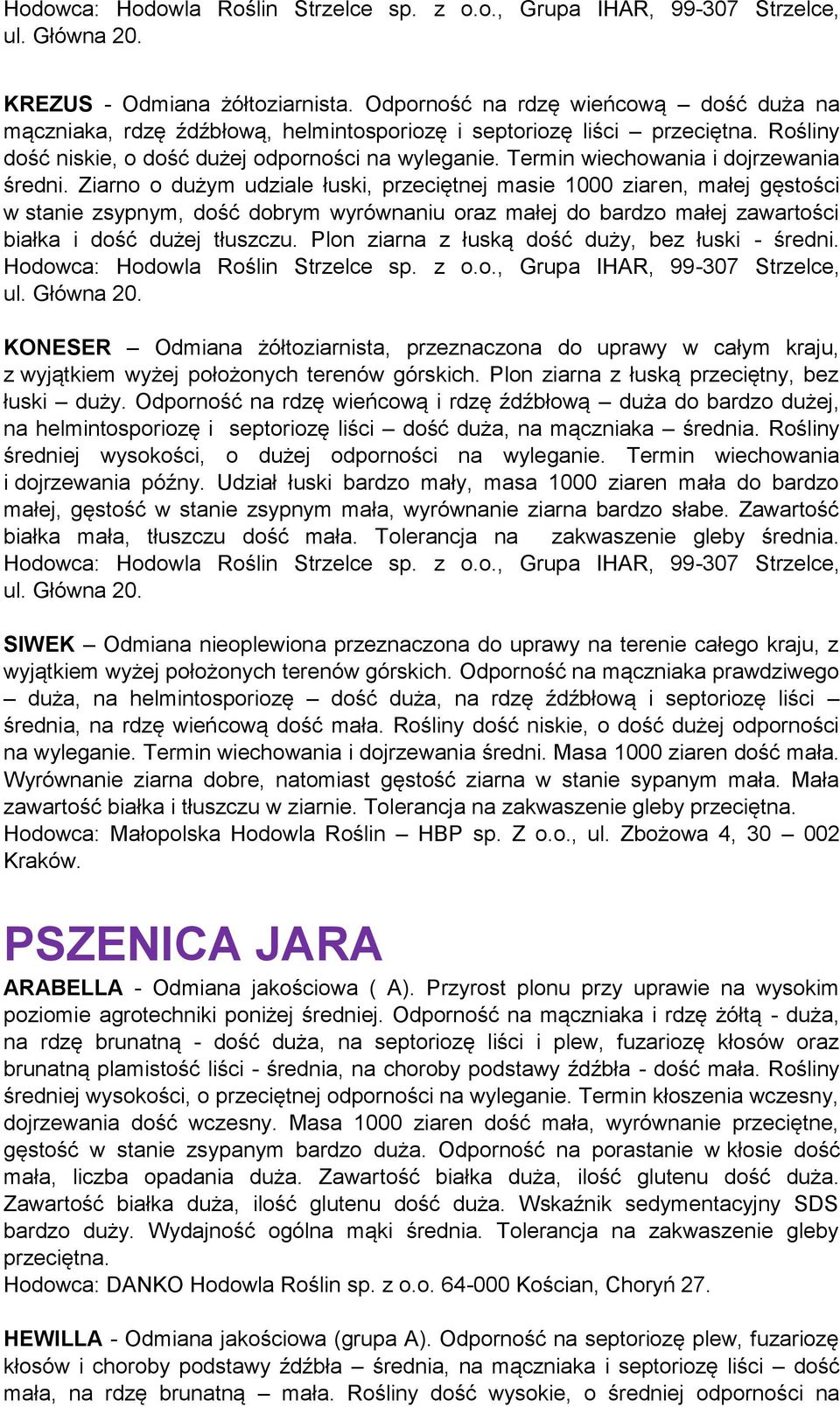 Termin wiechowania i dojrzewania średni.