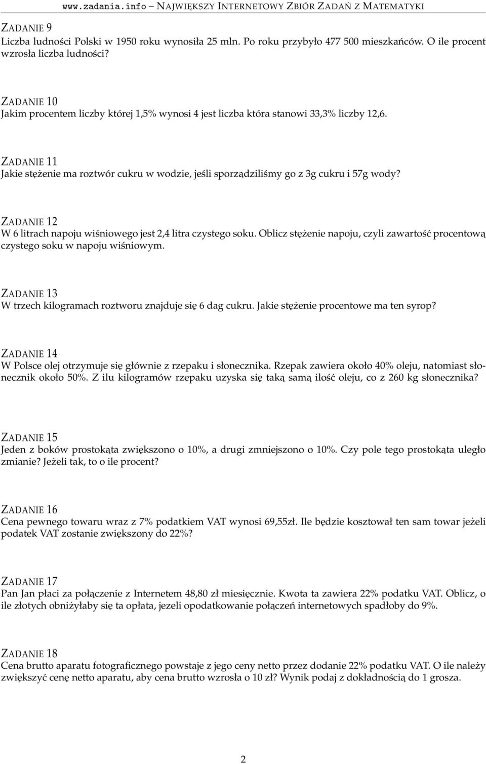 ZADANIE 11 Jakie stężenie ma roztwór cukru w wodzie, jeśli sporzadziliśmy go z 3g cukru i 57g wody? ZADANIE 12 W 6 litrach napoju wiśniowego jest 2,4 litra czystego soku.