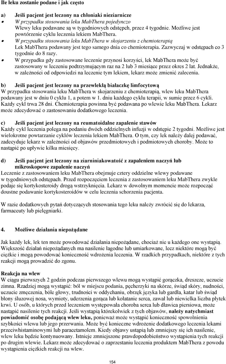 Zazwyczaj w odstępach co 3 tygodnie do 8 razy.