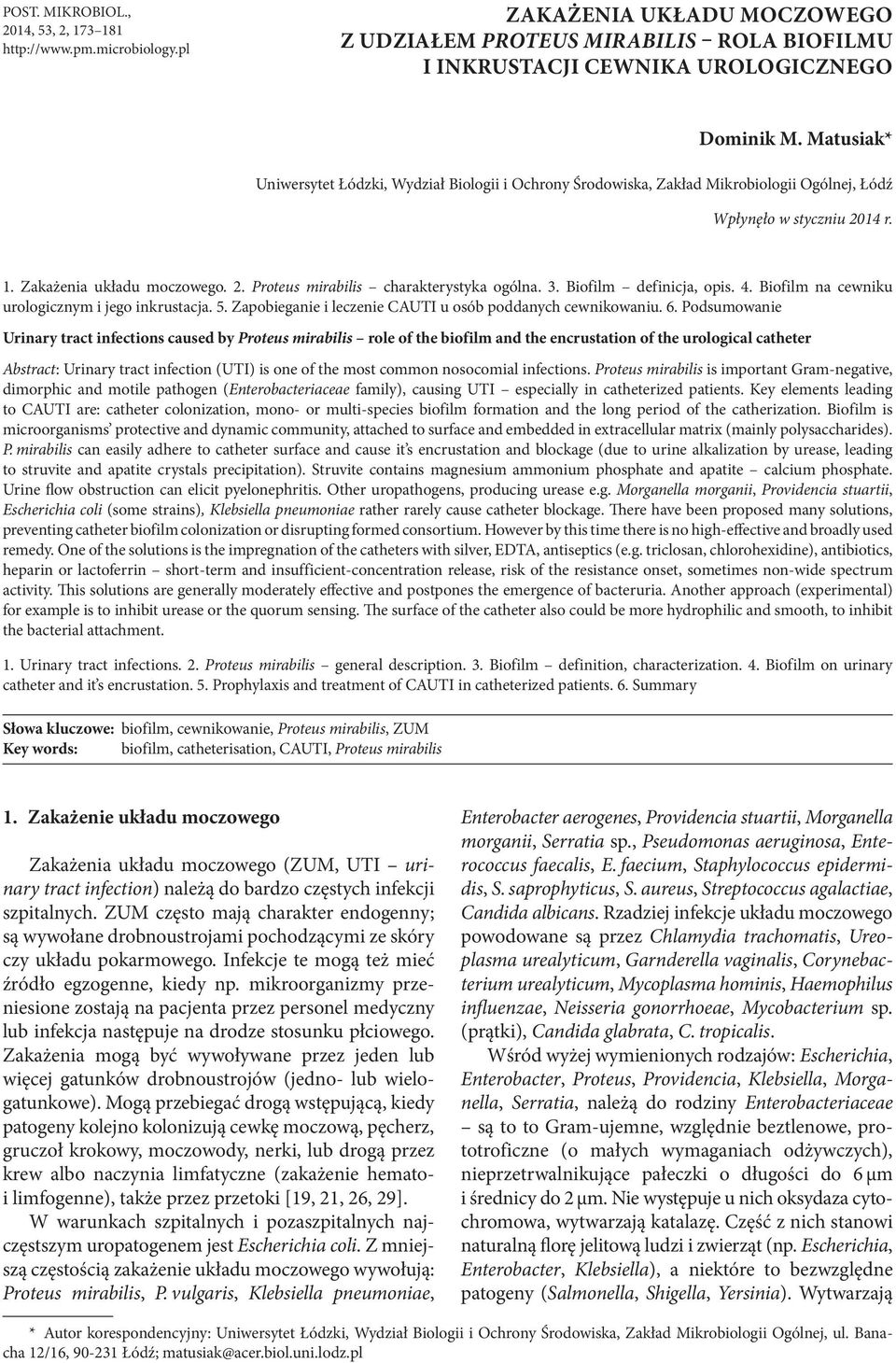 3. Biofilm definicja, opis. 4. Biofilm na cewniku urologicznym i jego inkrustacja. 5. Zapobieganie i leczenie CAUTI u osób poddanych cewnikowaniu. 6.