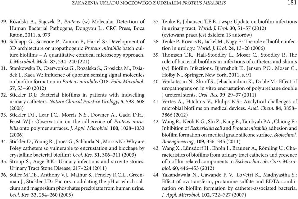 Microbiol. Meth. 87, 234 240 (221) 31. Stankowska D., Czerwonka G., Rozalska S., Grosicka M., Dziadek J., Kaca W.