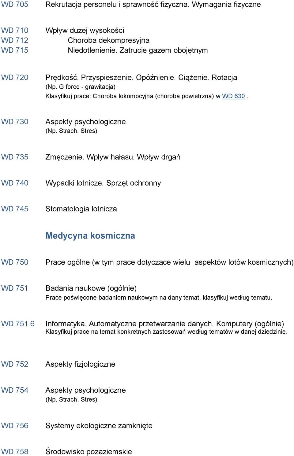 Stres) WD 735 Zmęczenie. Wpływ hałasu. Wpływ drgań WD 740 Wypadki lotnicze.
