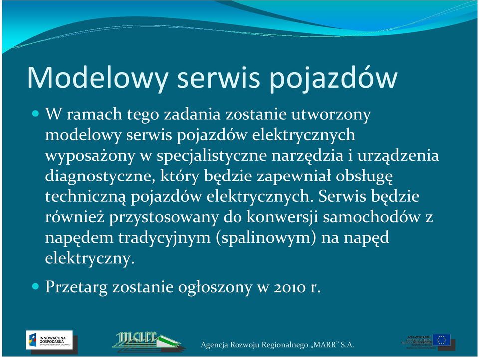 zapewniał obsługę techniczną pojazdów elektrycznych.