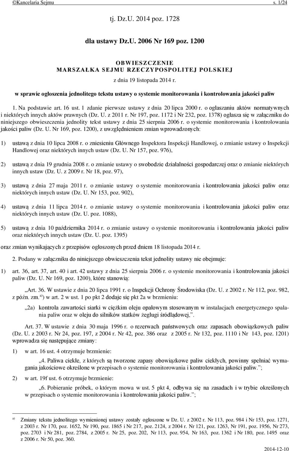 o ogłaszaniu aktów normatywnych i niektórych innych aktów prawnych (Dz. U. z 2011 r. Nr 197, poz. 1172 i Nr 232, poz.