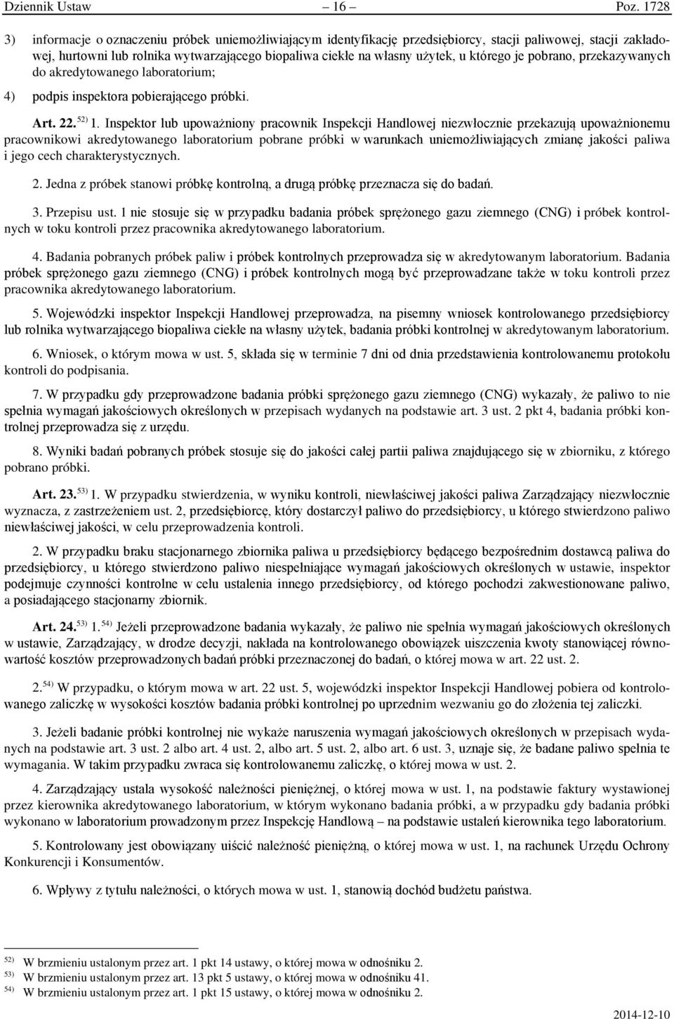 którego je pobrano, przekazywanych do akredytowanego laboratorium; 4) podpis inspektora pobierającego próbki. Art. 22. 52) 1.
