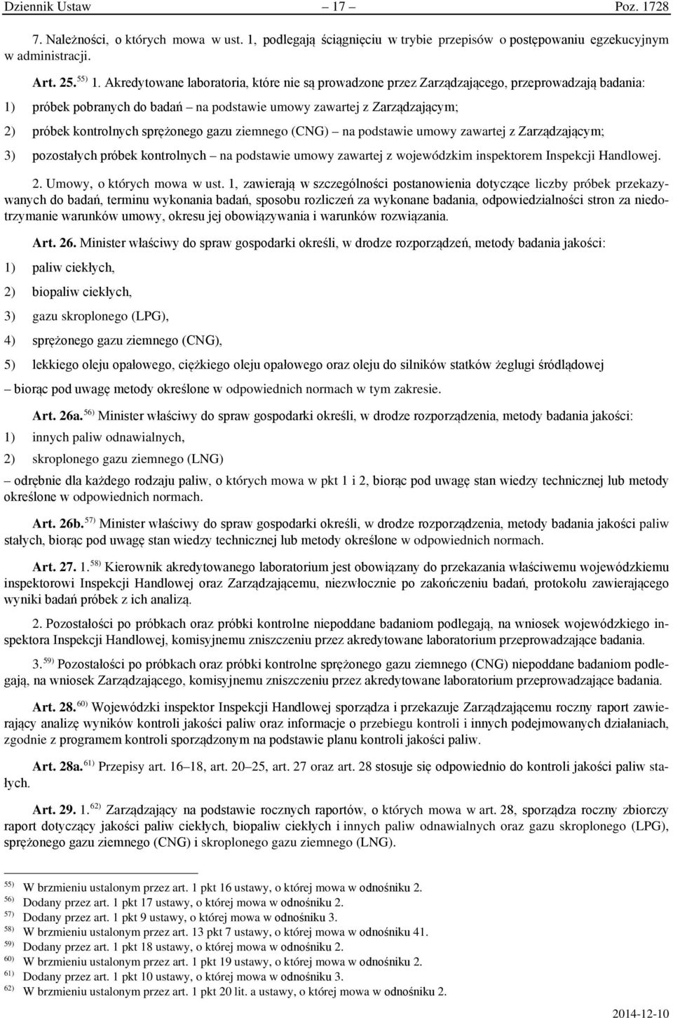 sprężonego gazu ziemnego (CNG) na podstawie umowy zawartej z Zarządzającym; 3) pozostałych próbek kontrolnych na podstawie umowy zawartej z wojewódzkim inspektorem Inspekcji Handlowej. 2.