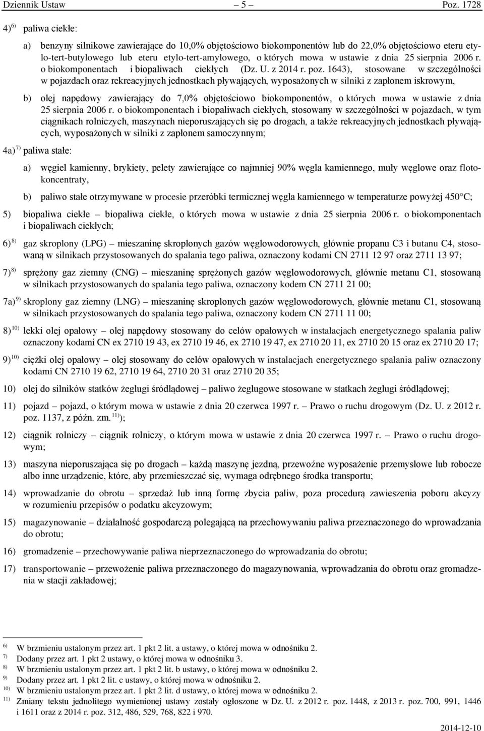 ustawie z dnia 25 sierpnia 2006 r. o biokomponentach i biopaliwach ciekłych (Dz. U. z 2014 r. poz.