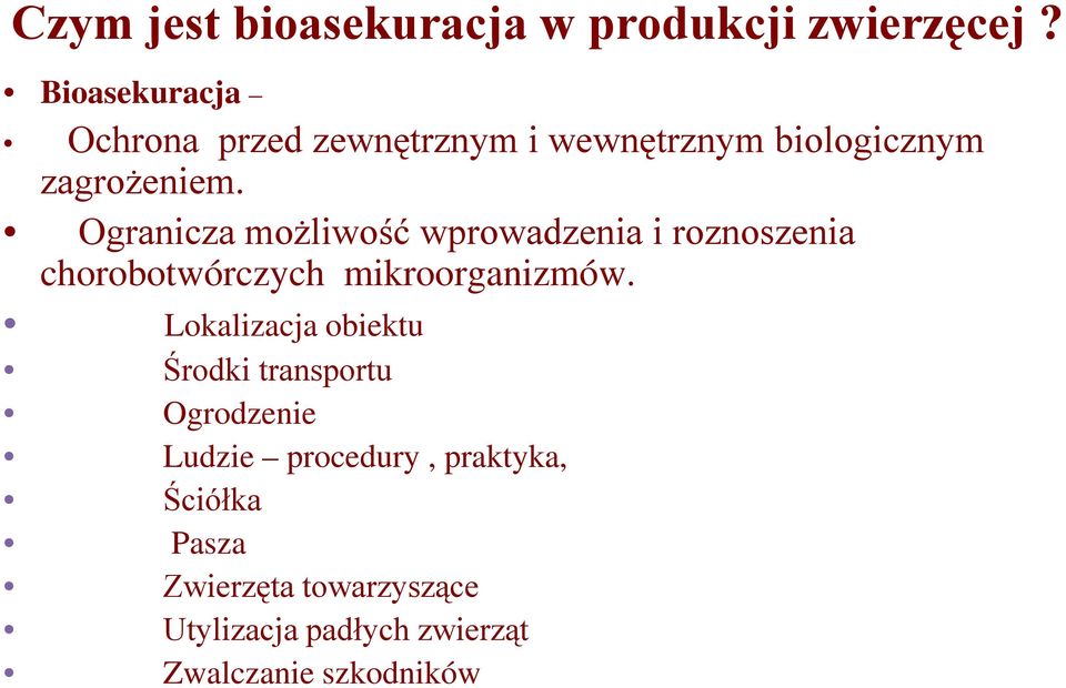 Ogranicza możliwość wprowadzenia i roznoszenia chorobotwórczych mikroorganizmów.