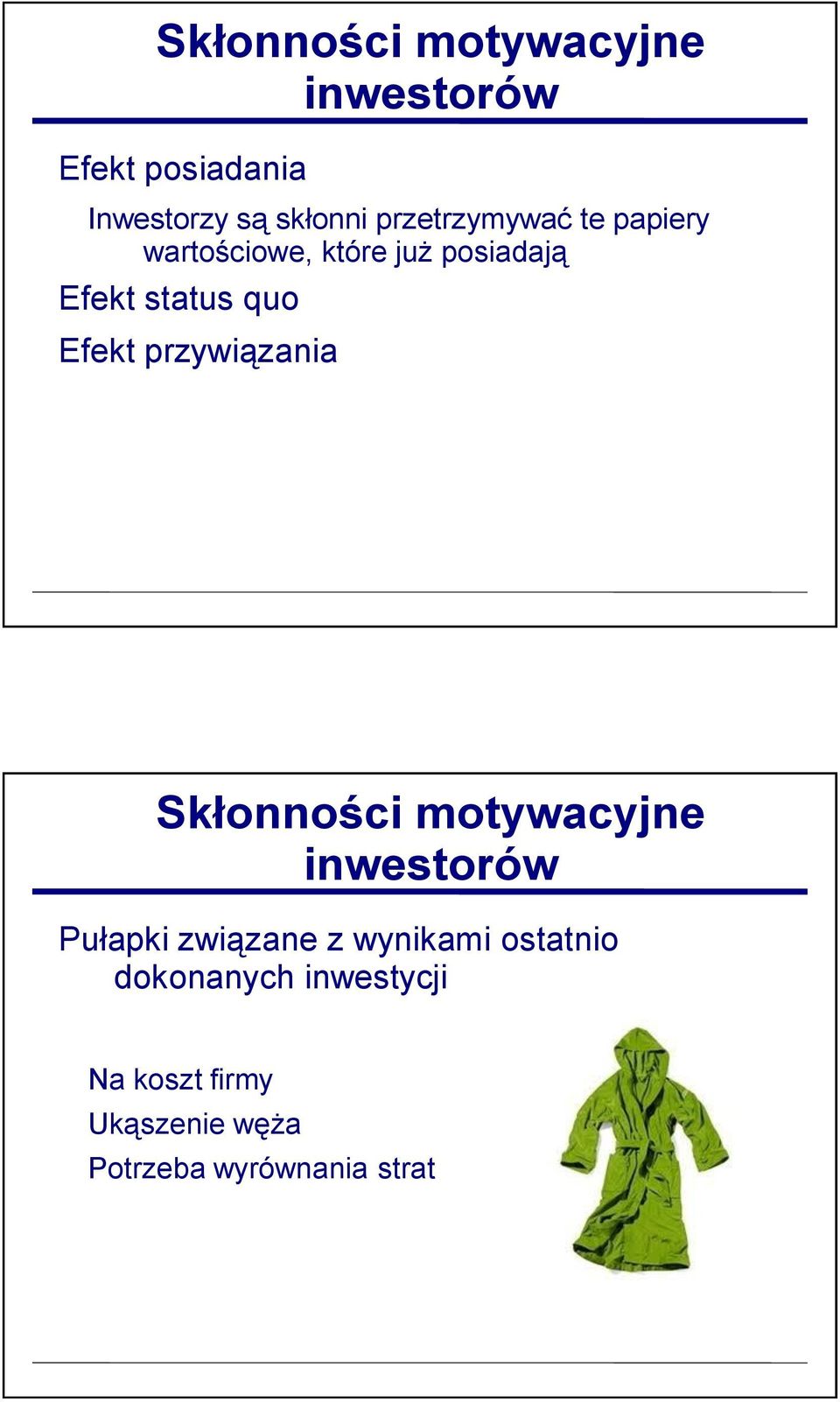 Efekt przywiązania Skłonności motywacyjne inwestorów Pułapki związane z