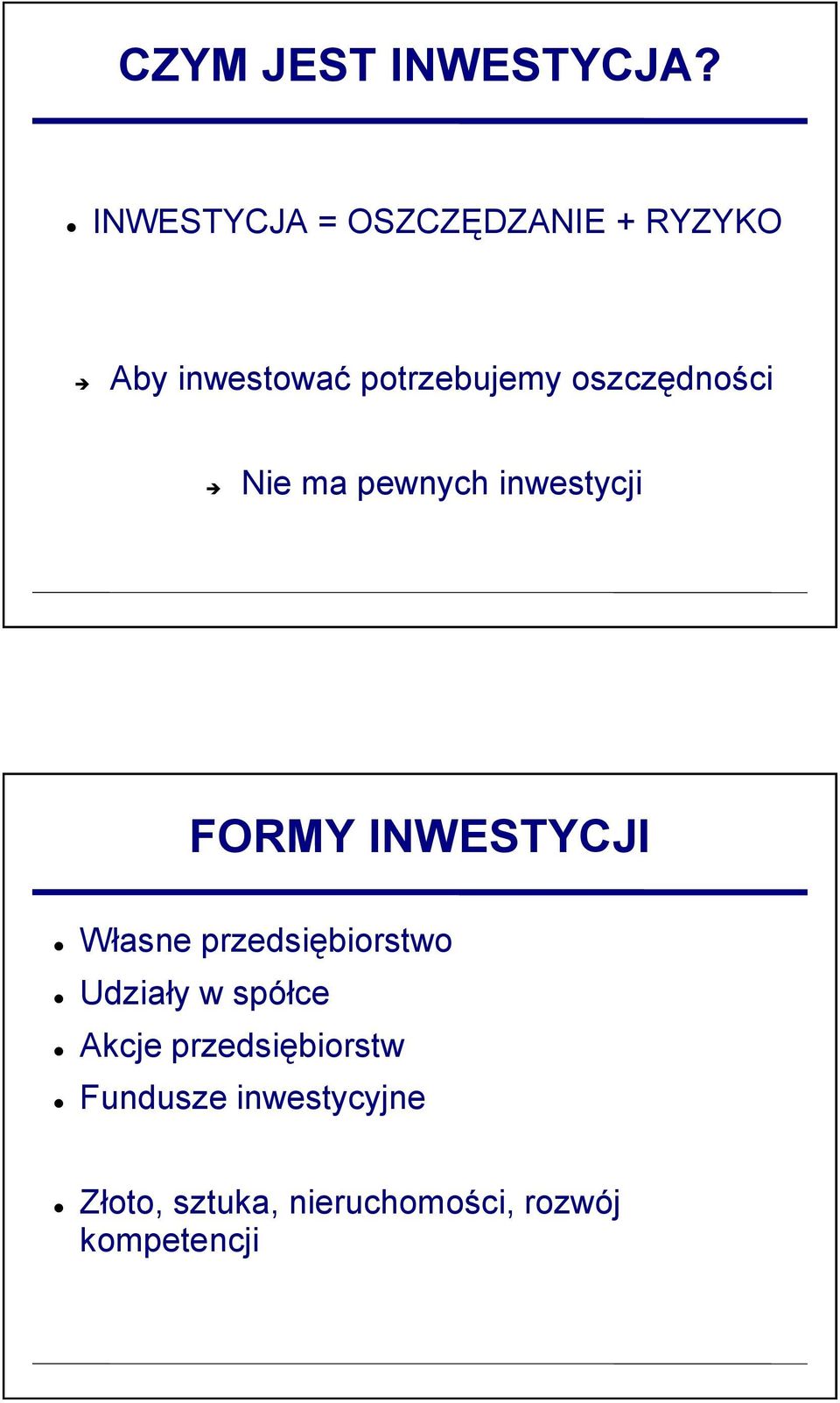 oszczędności Nie ma pewnych inwestycji FORMY INWESTYCJI Własne