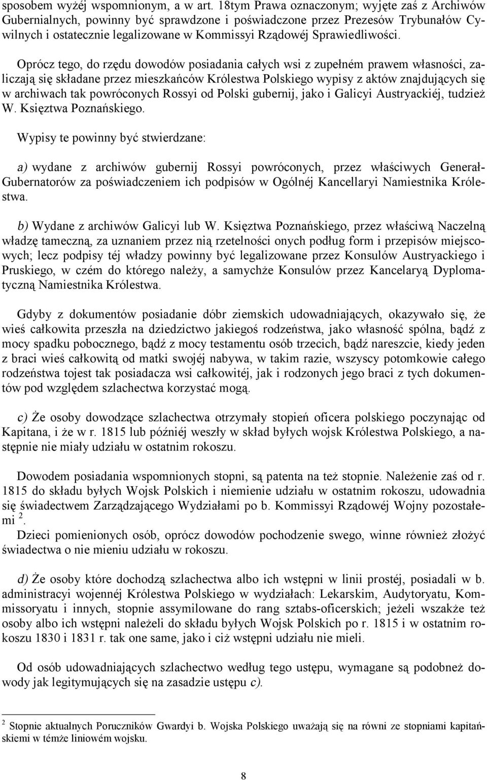 Oprócz tego, do rzędu dowodów posiadania całych wsi z zupełném prawem własności, zaliczają się składane przez mieszkańców Królestwa Polskiego wypisy z aktów znajdujących się w archiwach tak