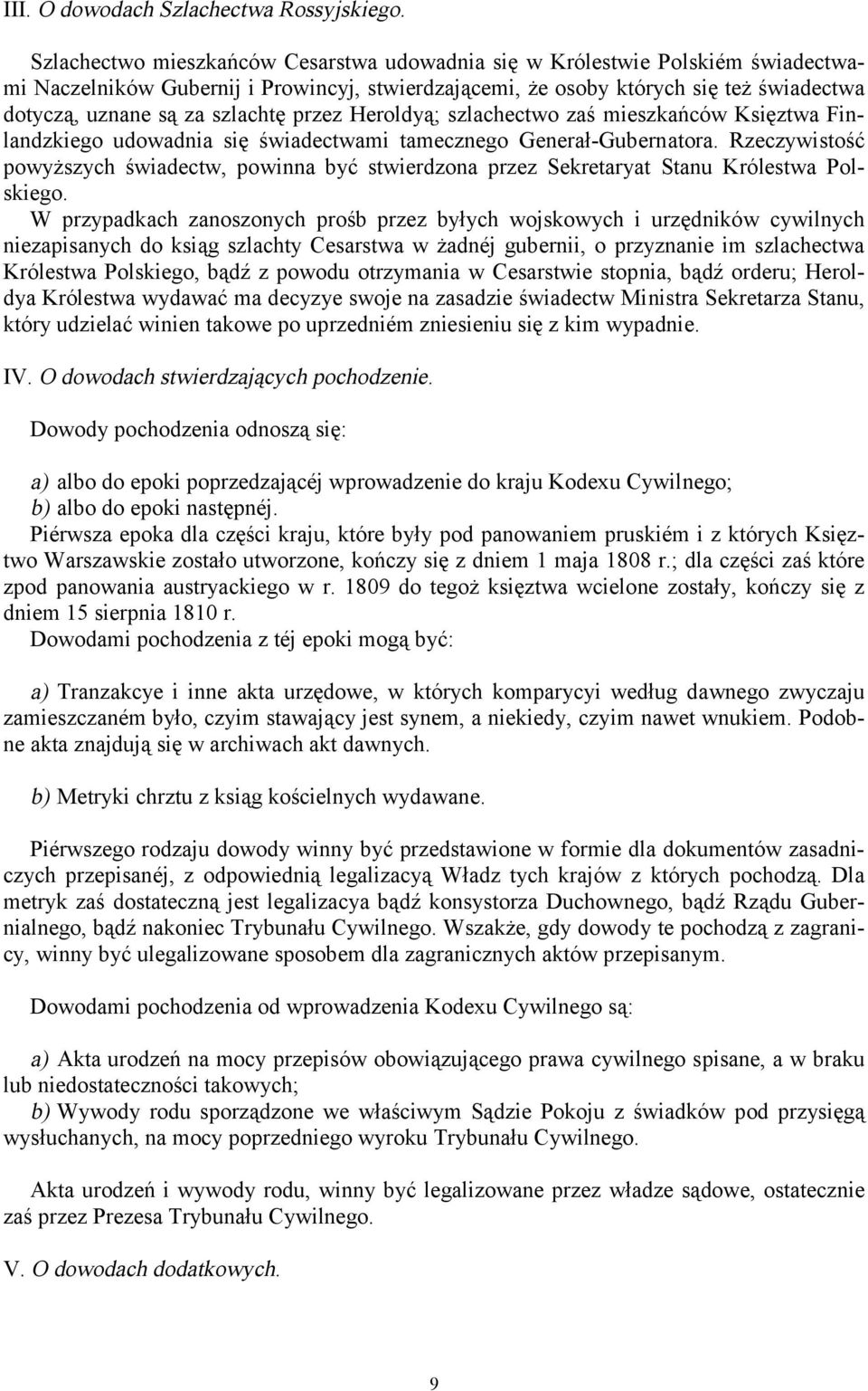 szlachtę przez Heroldyą; szlachectwo zaś mieszkańców Księztwa Finlandzkiego udowadnia się świadectwami tamecznego Generał-Gubernatora.
