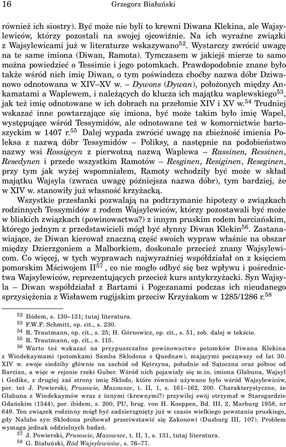 Tymczasem w jakiejœ mierze to samo mo na powiedzieæ o Tessimie i jego potomkach.