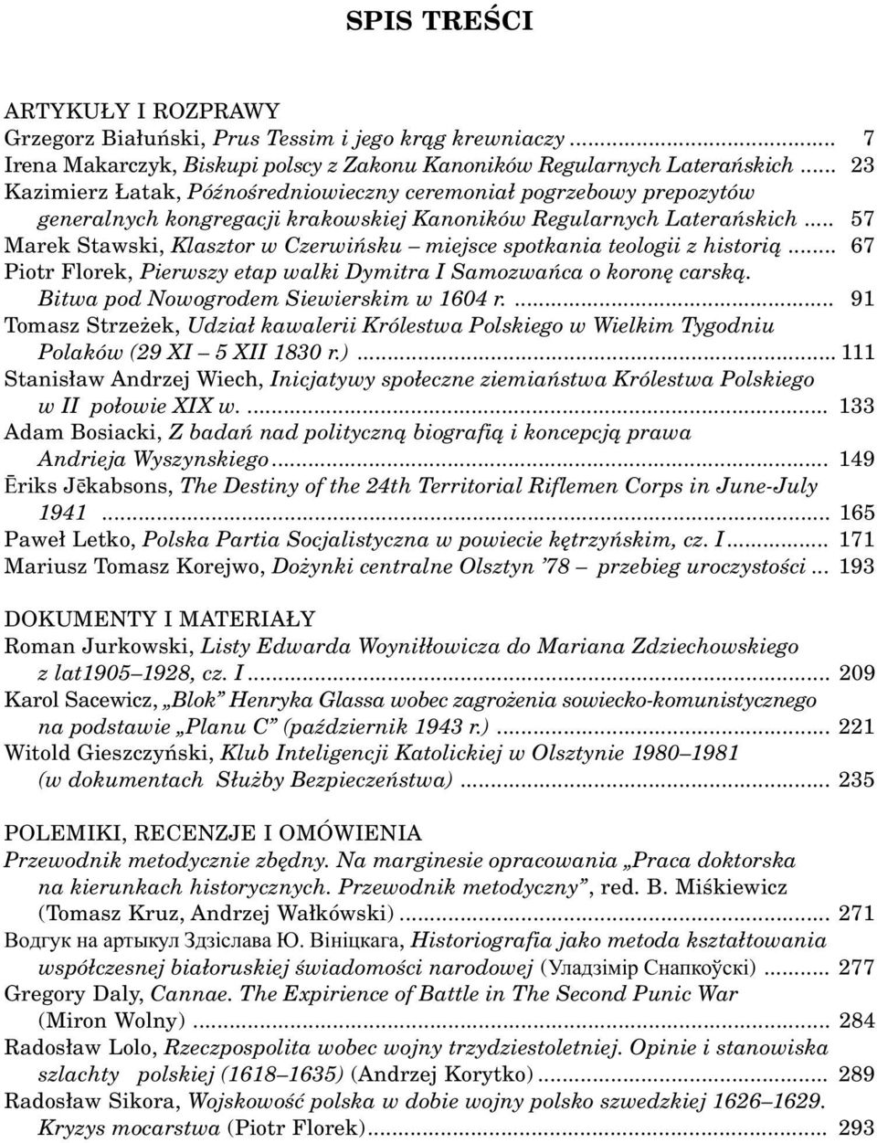 .. 57 Marek Stawski, Klasztor w Czerwiñsku miejsce spotkania teologii z histori¹... 67 Piotr Florek, Pierwszy etap walki Dymitra I Samozwañca o koronê carsk¹.